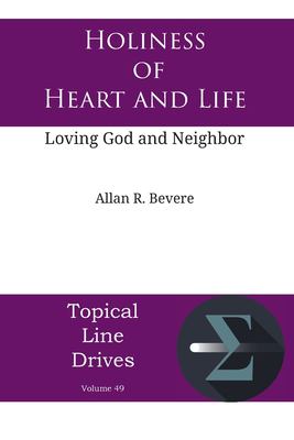Holiness of Heart and Life : Loving God and Neighbor