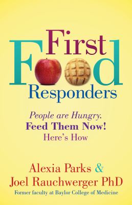 First Food Responders : People Are Hungry. Feed Them Now! Here's How