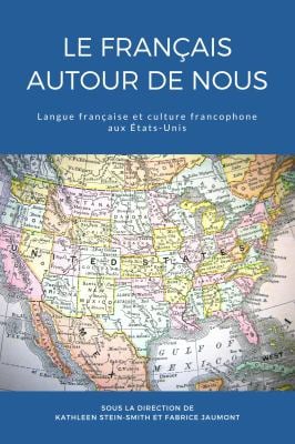 Le français autour de nous : Langue française et culture francophone  aux États-Unis