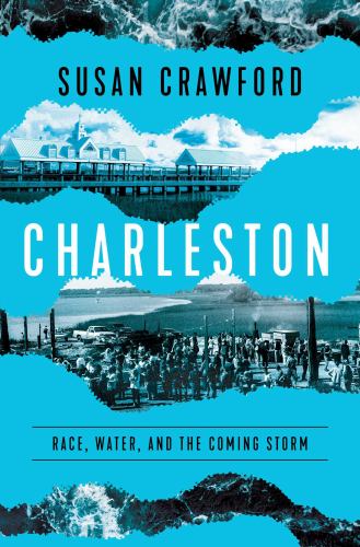 Charleston : Race, Water, and the Coming Storm