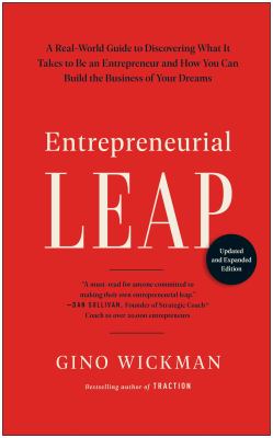 Entrepreneurial Leap, Updated and Expanded Edition : A Real-World Guide to Discovering What It Takes to Be an Entrepreneur and How You Can Build the B