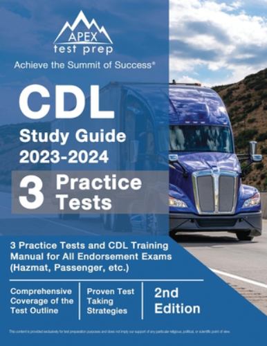 CDL Study Guide 2023-2024 : 3 Practice Tests and CDL Training Manual Book for All Endorsement Exams (Hazmat, Passenger, etc. ) [2nd Edition]