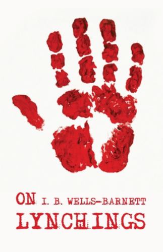 On Lynchings : Ida B. Wells-Barnett