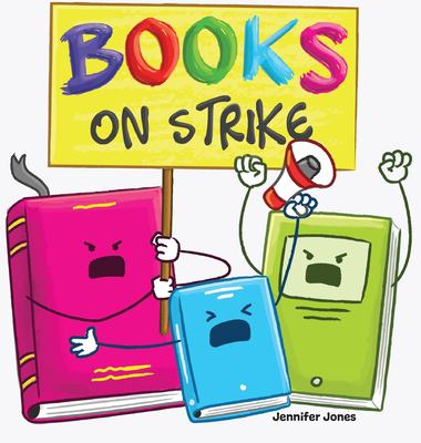 Books on Strike : A Funny, Rhyming, Read Aloud Kid's Book about Respect and Responsibility