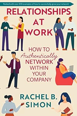 Relationships at Work: How to Authentically Network within Your Company