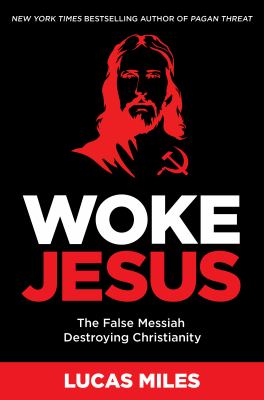 Woke Jesus : The False Messiah Destroying Christianity