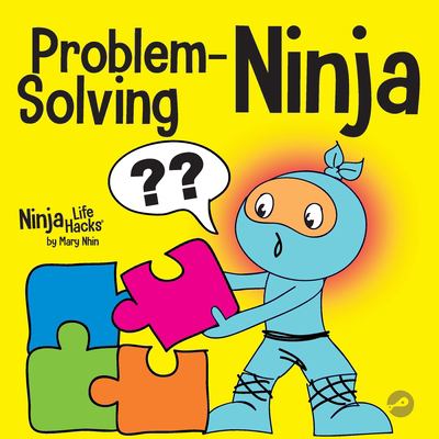 Problem-Solving Ninja : A STEM Book for Kids about Becoming a Problem Solver