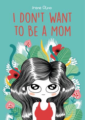 I Don't Want to Be a Mom