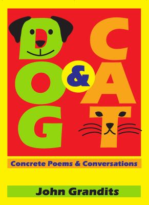 Dog and Cat : Concrete Poems and Conversations