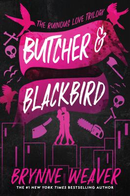 Butcher and Blackbird : The Ruinous Love Trilogy