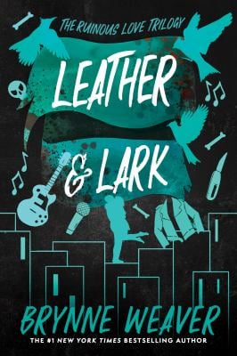 Leather and Lark : The Ruinous Love Trilogy