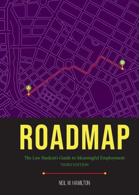 Roadmap : Roadmap: the Law Student's Guide to Meaningful Employment, Third Edition