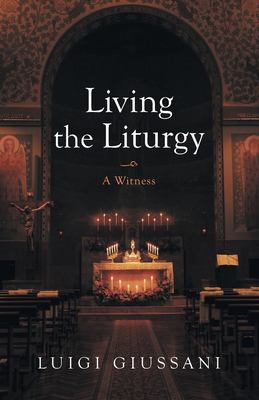 Living the Liturgy : A Witness