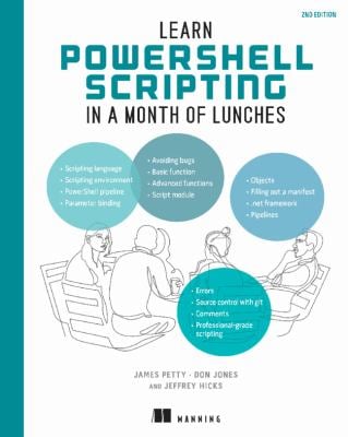 Learn PowerShell Scripting in a Month of Lunches, Second Edition : Write and Organize Scripts and Tools