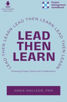 Lead Then Learn : Powering Project Teams with Collaboration