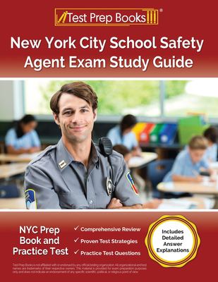 New York City School Safety Agent Exam Study Guide : NYC Prep Book and Practice Test [Includes Detailed Answer Explanations]