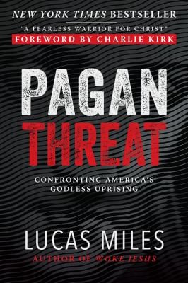 Pagan Threat : Confronting America's Godless Uprising with a Foreword by Charlie Kirk