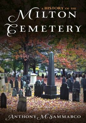 A History of the Milton Cemetery : Anthony Sammarco