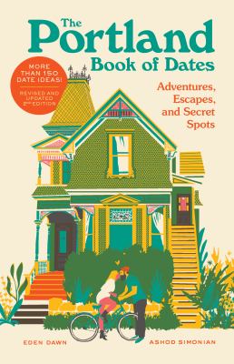 The Portland Book of Dates, 2nd Edition : Adventures, Escapes, and Secret Spots