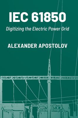 IEC 61850 : Digitizing the Electric Power Grid