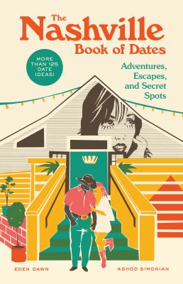 The Nashville Book of Dates : Adventures, Escapes, and Secret Spots