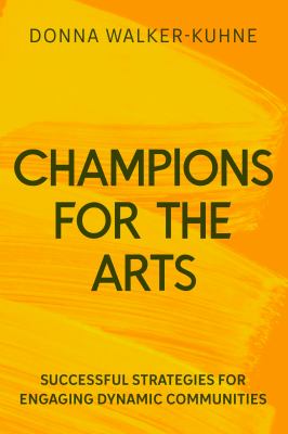 Champions for the Arts : Lessons and Successful Strategies for Engaging Diverse Audiences