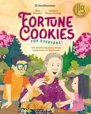 Fortune Cookies for Everyone! (Smithsonian) : The Surprising Story of the Tasty Treat We Love to Eat