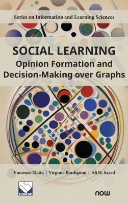 Social Learning : Opinion Formation and Decision-Making over Graphs