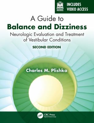 A Guide to Balance and Dizziness : Neurologic Evaluation and Treatment of Vestibular Conditions