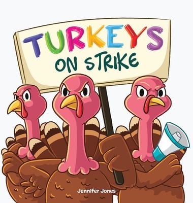 Turkeys on Strike : A Funny Thanksgiving Rhyming Read Aloud