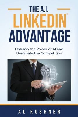 The AI LinkedIn Advantage : Unleash the Power of AI and Dominate the Competition