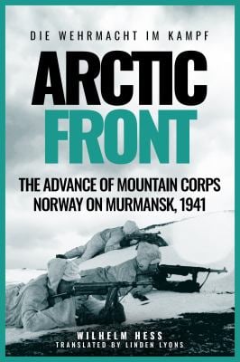 Arctic Front : The Advance of Mountain Corps Norway on Murmansk 1941