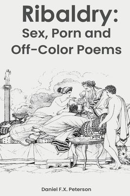 Ribaldry : Sex, Porn and off-Color Poems