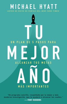Tu Mejor Año : Un Plan de 5 Pasos para Alcanzar Tus Metas Más Importantes