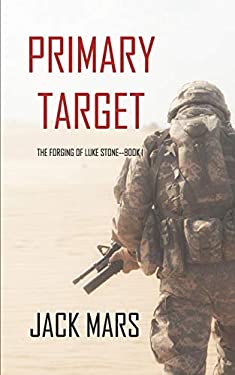 Primary Target : The Forging of Luke Stone-Book #1 (an Action Thriller)