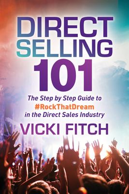 Direct Selling 101 : The Step by Step Guide to #RockThatDream in the Direct Sales Industry