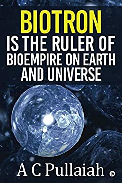 Biotron Is the Ruler of Bioempire on Earth and Universe