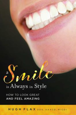 A Smile Is Always in Style : How to Look Great and Feel Amazing