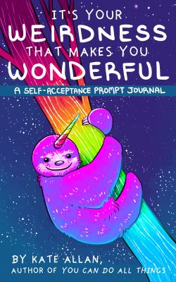 It's Your Weirdness That Makes You Wonderful : A Self-Acceptance Prompt Journal (Art Therapy, Anxiety Journal for Strong Women)