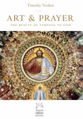 Art and Prayer : The Beauty of Turning to God