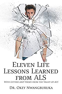 Eleven Life Lessons Learned from ALS : With Letters and Verses from the Valley of ALS