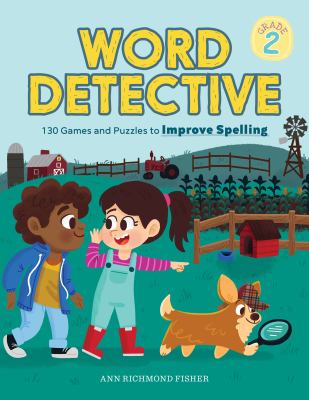 Word Detective, Grade 2 : 130 Games and Puzzles to Improve Spelling