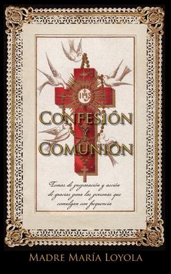 Confesión y Comunión: Temas de preparación y acción de Gracias para las personas que comulgan con frequencia (Spanish Edition)