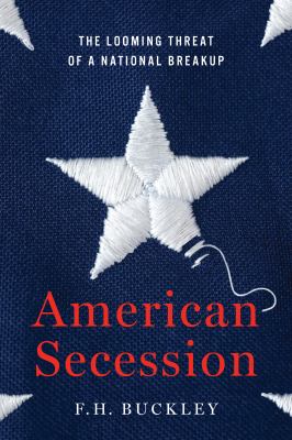 American Secession : The Looming Threat of a National Breakup