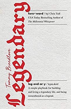 Legendary : A Simple Playbook for Building and Living a Legendary Life, and Being Remembered As a Legend