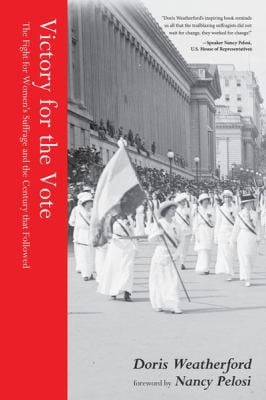 Victory for the Vote : The Fight for Women's Suffrage and the Century That Followed (Women's Rights Movement, Women's History Month Gift)