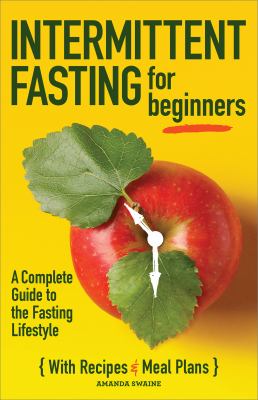 Intermittent Fasting for Beginners : A Complete Guide to the Fasting Lifestyle
