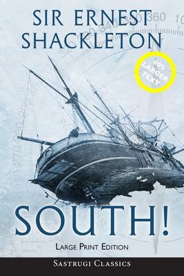 South! (Annotated) LARGE PRINT : The Story of Shackleton's Last Expedition 1914-1917