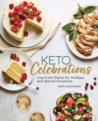 Keto Celebrations : Low-Carb Dishes for Holidays and Special Occasions