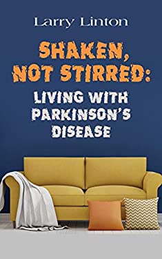 Shaken, Not Stirred : Living with Parkinson's Disease